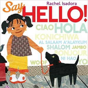 Say Hello! di Rachel Isadora edito da Putnam Publishing Group,U.S.