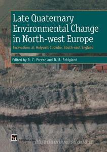 Late Quaternary Environmental Change in North-west Europe: Excavations at Holywell Coombe, South-east England di R. C. Preece, D. R. Bridgland edito da Springer Netherlands