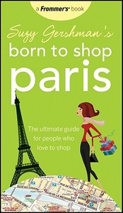 Suzy Gershman's Born To Shop Paris di Suzy Gershman edito da Frommermedia