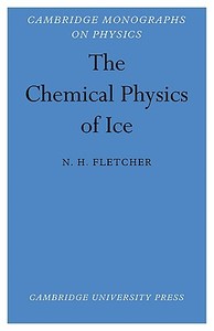 The Chemical Physics of Ice di N. H. Fletcher, Fletcher N. H. edito da Cambridge University Press