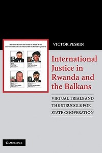 International Justice in Rwanda and the Balkans di Victor Peskin edito da Cambridge University Press