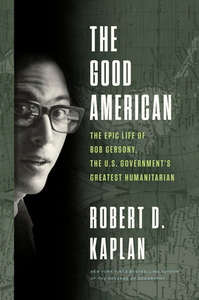 The Good American di Robert D. Kaplan edito da RANDOM HOUSE