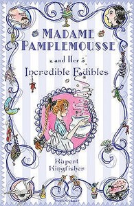Madame Pamplemousse and Her Incredible Edibles di Rupert Kingfisher edito da Bloomsbury Publishing PLC