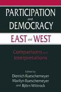Participation and Democracy East and West: Comparisons and Interpretations di Dietrich Rueschemeyer edito da Taylor & Francis Ltd