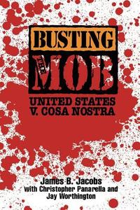 Busting the Mob di James B. Jacobs edito da New York University Press