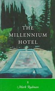 The Millennium Hotel di Mark Rudman edito da University Press Of New England