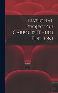 National Projector Carbons (third Edition) di Anonymous edito da LIGHTNING SOURCE INC