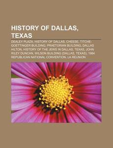 History of Dallas, Texas di Source Wikipedia edito da Books LLC, Reference Series