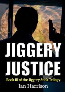 Jiggery Justice di Ian Harrison edito da Lulu.com
