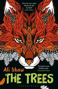 The Trees di Ali Shaw edito da Bloomsbury Publishing PLC