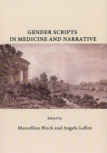 Gender Scripts In Medicine And Narrative edito da Cambridge Scholars Publishing