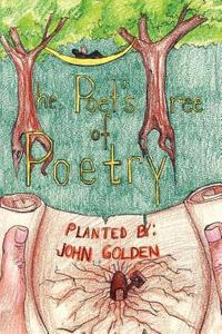 The Poet's Tree of Poetry di John Golden edito da Xlibris