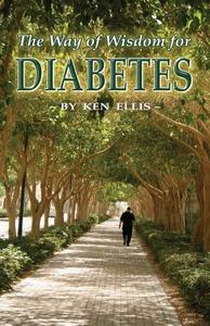 The Way of Wisdom for Diabetes: Cope with Stress, Move More, Lose Weight and Keep Hope Alive di Ken Ellis, M. S. Kenneth R. Ellis edito da Createspace
