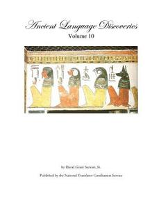 Ancient Language Discoveries, Volume 10 di David Grant Stewart Sr edito da Createspace
