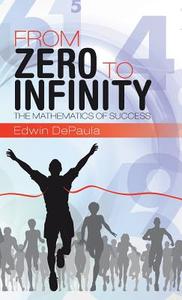 From Zero to Infinity di Edwin Depaula edito da Westbow Press
