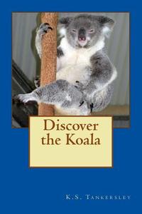 Discover the Koala di K. S. Tankersley edito da Createspace