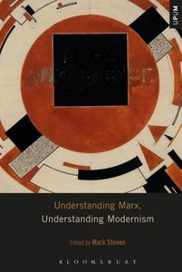 Understanding Marx, Understanding Modernism edito da BLOOMSBURY ACADEMIC