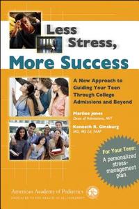 Less Stress, More Success di Marilee Jones, Kenneth R. Ginsburg, Martha M. Jablow edito da American Academy Of Pediatrics