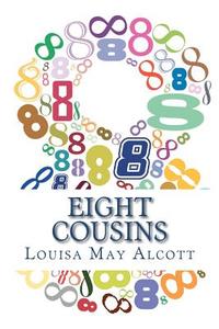 Eight Cousins di Louisa May Alcott edito da READACLASSIC COM