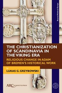 CHRISTIANIZATION OF SCANDINAVIA IN THE V di LUKAS GRZYOWSKI edito da AMSTERDAM UNIVERSITY PRESS