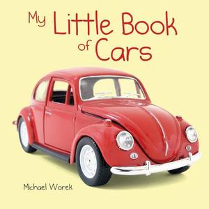 My Little Book of Cars di Michael Worek edito da Firefly Books Ltd