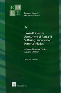 Towards a Better Assessment of Pain and Suffering Damages for Personal Injury Litigation di Vaia Karapanou edito da Intersentia