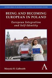 Being and Becoming European in Poland di Marysia H. Galbraith edito da Anthem Press