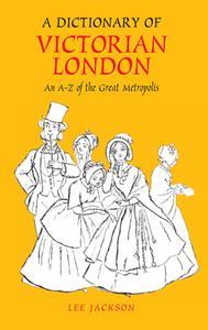 Dictionary of Victorian London Hb: An A-Z of the Great Metropolis di Lee Jackson edito da ANTHEM PR