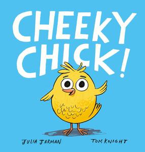 Cheeky Chick di Julia Jarman edito da BOXER BOOKS