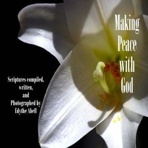 Making Peace with God di Edythe J. Abell edito da Createspace Independent Publishing Platform