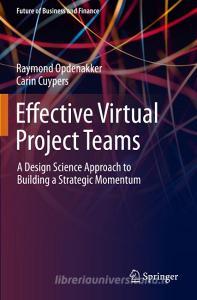 Effective Virtual Project Teams di Carin Cuypers, Raymond Opdenakker edito da Springer International Publishing