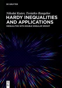 Hardy Inequalities and Applications di Nikolai Kutev, Tsviatko Rangelov edito da De Gruyter