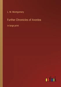 Further Chronicles of Avonlea di L. M. Montgomery edito da Outlook Verlag