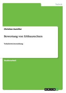 Bewertung von Erbbaurechten di Christian Aumiller edito da GRIN Publishing