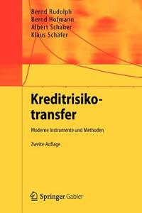 Kreditrisikotransfer di Bernd Hofmann, Bernd Rudolph, Albert Schaber, Klaus Schäfer edito da Springer Berlin Heidelberg
