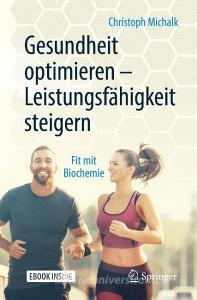 Gesundheit optimieren - Leistungsfähigkeit steigern di Christoph Michalk edito da Springer-Verlag GmbH