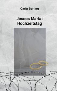 Jesses Maria - Hochzeitstag di Carla Berling edito da Books On Demand