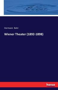 Wiener Theater (1892-1898) di Hermann Bahr edito da hansebooks