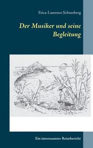 Der Musiker Und Seine Begleitung di Erica-Laurence Schneeberg edito da Books On Demand