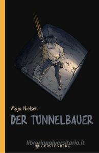 Der Tunnelbauer di Maja Nielsen edito da Gerstenberg Verlag