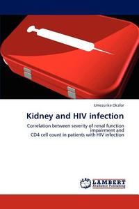 Kidney and HIV infection di Umezurike Okafor edito da LAP Lambert Academic Publishing