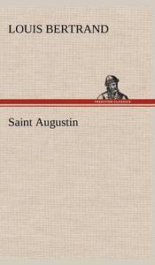 Saint Augustin di Louis Bertrand edito da TREDITION CLASSICS