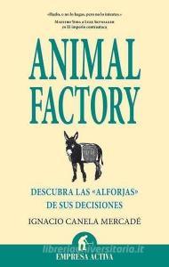 Animal factory : ¿dónde están las "alforjas" de tus decisiones? di Ignacio Canela Mercadé edito da Empresa Activa