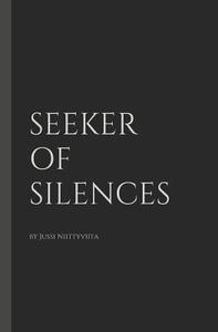 Seeker of Silences di Jussi Niittyviita edito da LIGHTNING SOURCE INC
