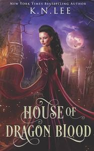 House Of Dragon Blood di K N Lee edito da Independently Published