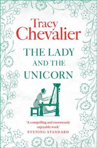 The Lady and the Unicorn di Tracy Chevalier edito da HarperCollins Publishers