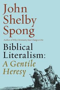 Biblical Literalism di John Shelby Spong edito da HarperCollins Publishers Inc