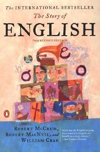 The Story of English: Third Revised Edition di Robert Mccrum, Robert Macneil, William Cran edito da PENGUIN GROUP