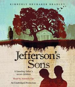 Jefferson's Sons: A Founding Father's Secret Children di Kimberly Brubaker Bradley edito da Listening Library (Audio)