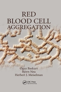 Red Blood Cell Aggregation di Oguz Baskurt, Bjoern Neu, Herbert J. Meiselman edito da Taylor & Francis Ltd